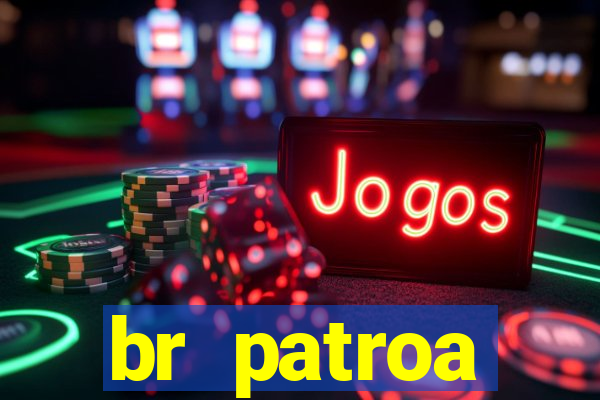 br patroa plataforma jogo online